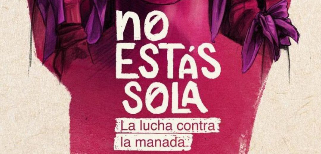 Póster de la película "No estás sola: la lucha contra La Manada", donde aparece el dibujo de una mujer mirando de frente rodeada de puños alzados...